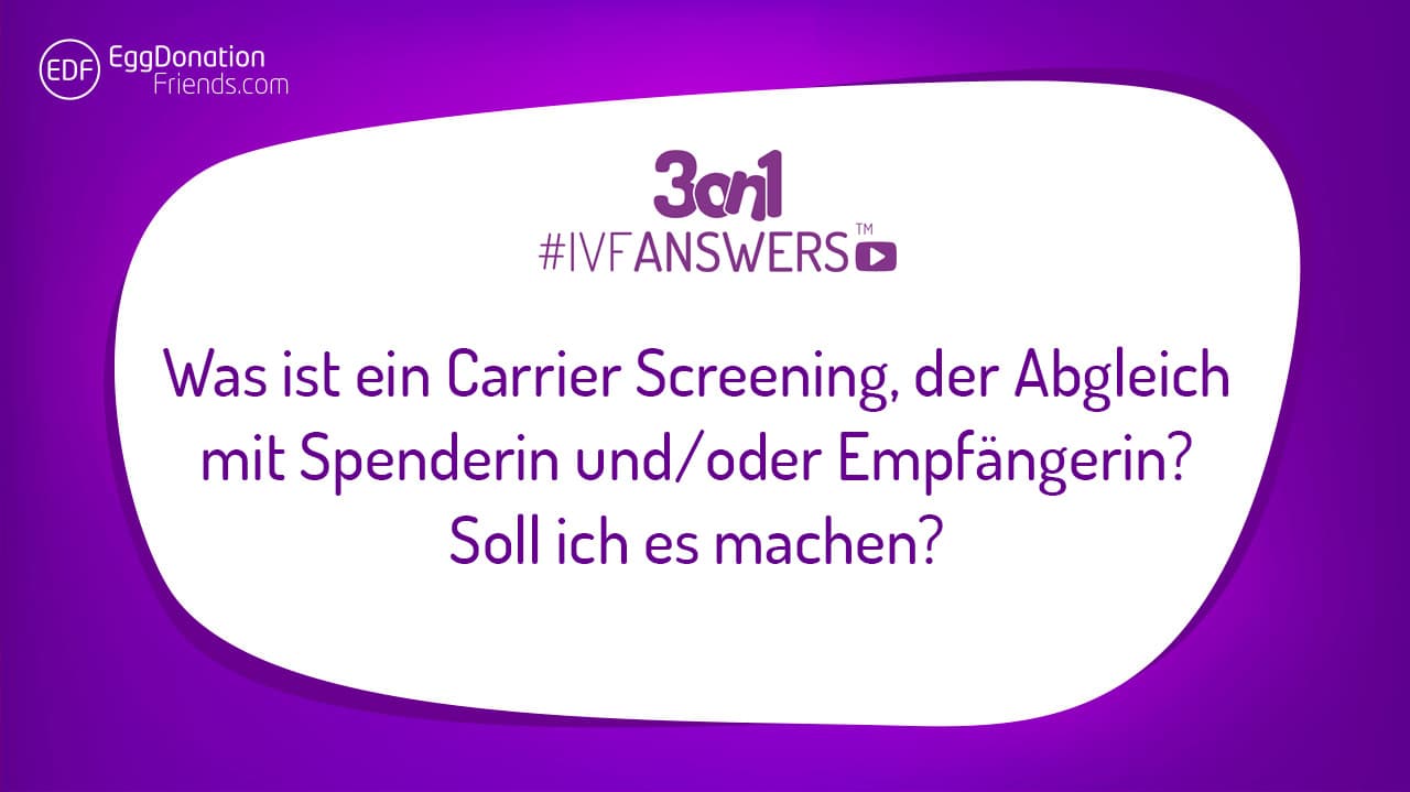 Was ist ein Carrier Screening, der Abgleich mit Spenderin und/oder Empfängerin? Soll ich es machen?