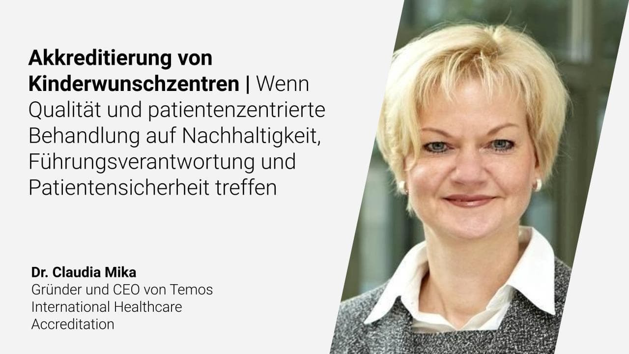 Akkreditierung von Kinderwunschzentren: Wenn Qualität und patientenzentrierte Behandlung auf Nachhaltigkeit, Führungsverantwortung und Patientensicherheit treffen