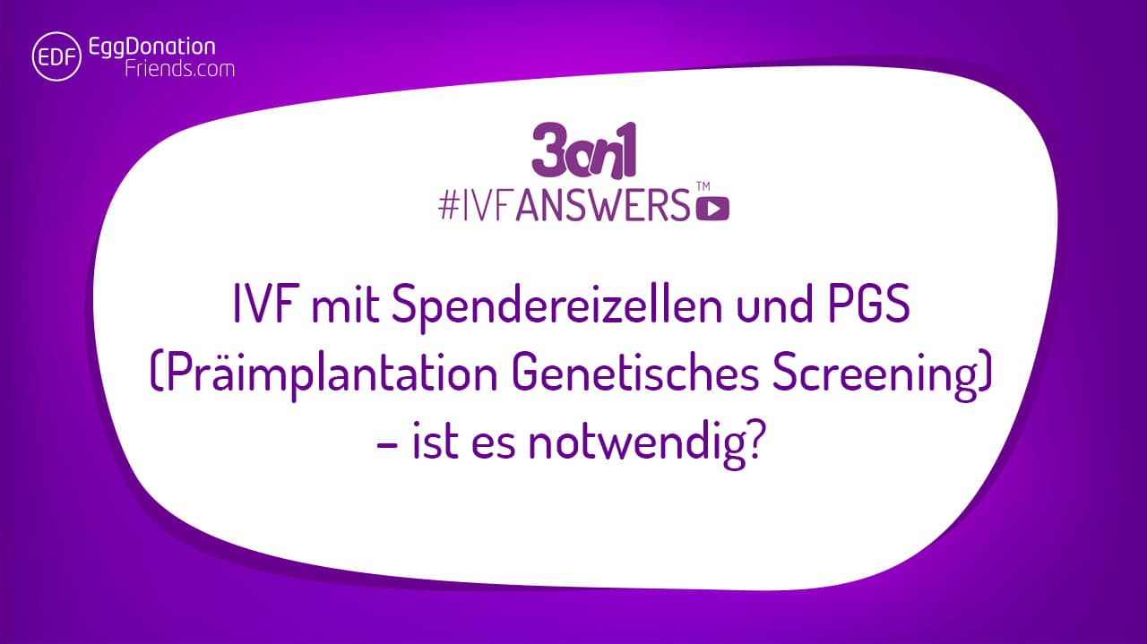 IVF mit Spendereizellen und PGS (Präimplantation Genetisches Screening) – ist es notwendig?