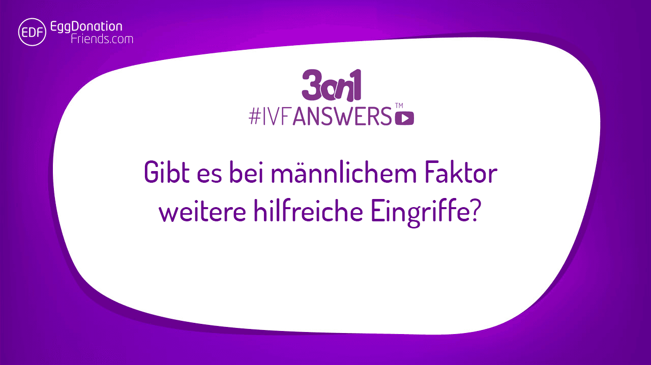Gibt es bei männlichem Faktor weitere hilfreiche Eingriffe?