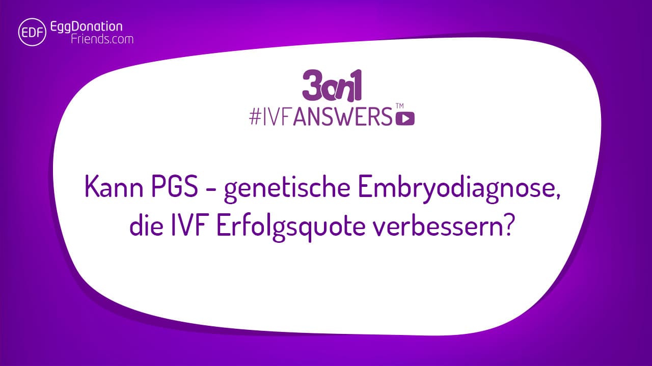 Kann PGS – genetische Embryodiagnose, die IVF Erfolgsquote verbessern? | #IVFANSWERS