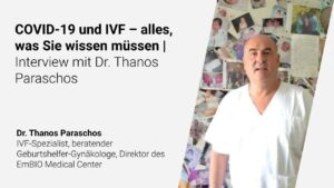 COVID-19 und IVF – alles, was Sie wissen müssen | Interview mit Dr. Thanos Paraschos