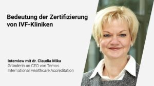 Bedeutung der Zertifizierung von IVF-Kliniken | dr. Claudia Mika