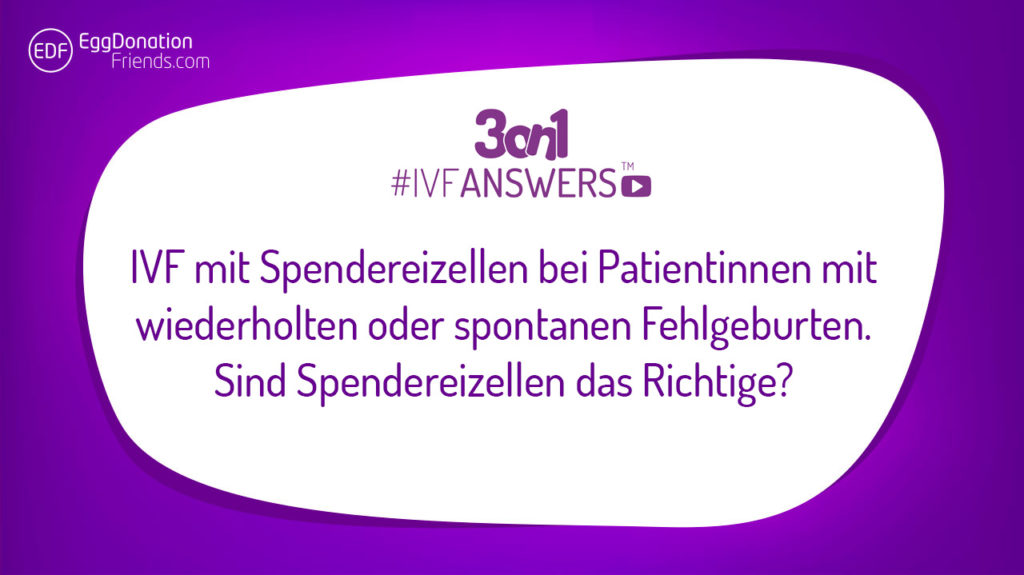 IVF mit Spendereizellen bei Patientinnen mit wiederholten oder spontanen Fehlgeburten. Sind Spendereizellen das Richtige? IVFANSWERS